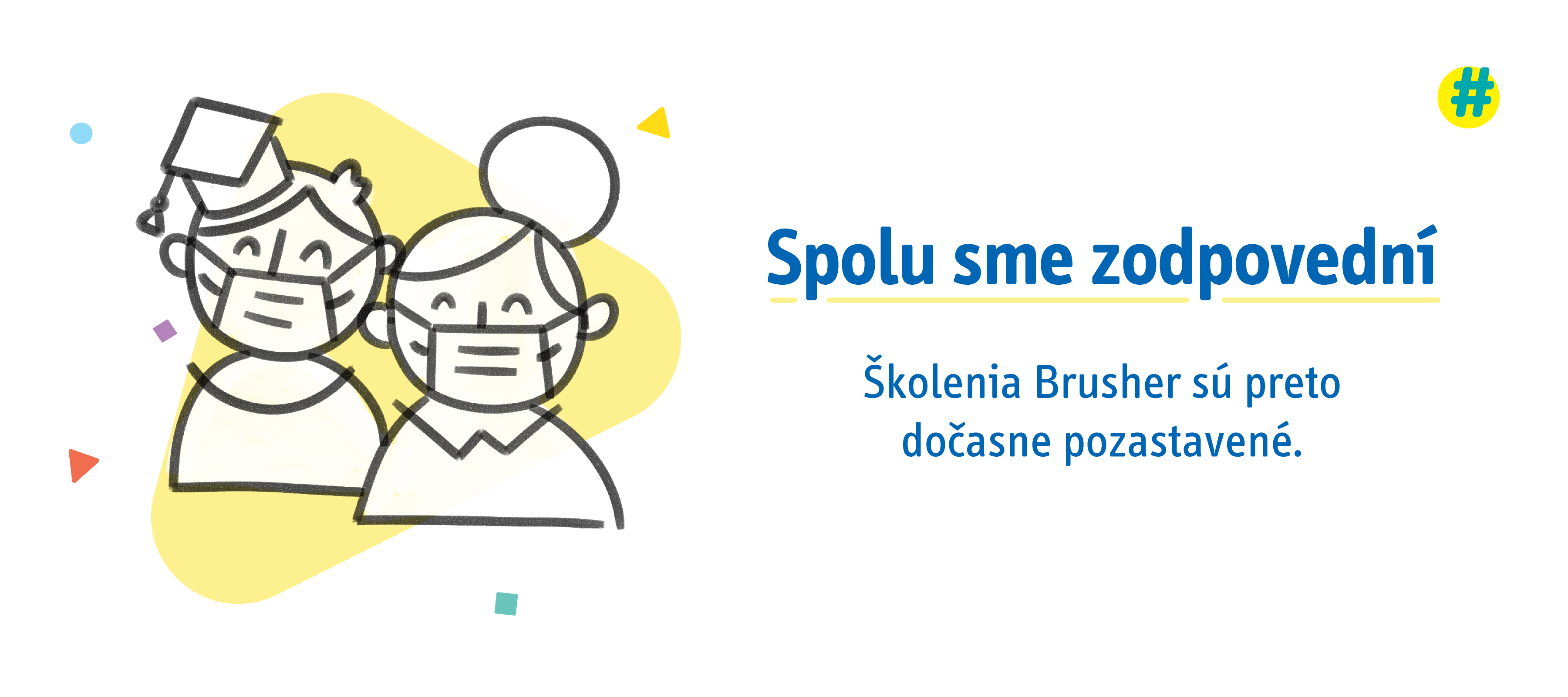 Spolu sme zodpovední: Školenia Brusher sú preto dočasne pozastavené.